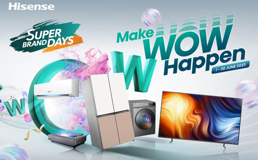 Hisense Make Wow Happen campaign 2023 Malaysia featured